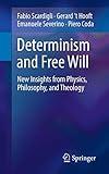 Determinism and Free Will: New Insights from Physics, Philosophy, and Theology