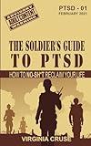 The Soldier's Guide to PTSD: A No-Sh*t Guide to Reclaiming Your Life (PTSD Recovery)