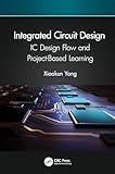 Integrated Circuit Design: IC Design Flow and Project-Based Learning