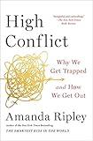 High Conflict: Why We Get Trapped and How We Get Out