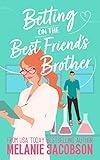 Betting on the Best Friend's Brother: a Sweet Romantic Comedy (Betting on Love)