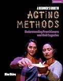 A Beginner’s Guide to Acting Methods: Understanding Practitioners and their Legacies