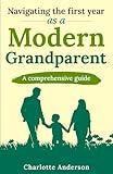 Navigating the First Year as a Modern Grandparent: A Comprehensive Guide
