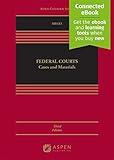 Federal Courts: Cases and Materials [Connected Ebook] (Aspen Casebooks)