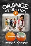 Orange Detention 2: Rotten To The Core (Orange Detention Young Adult Series)