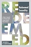 Redeemed Sexuality: A Guide to Sexuality for Christian Singles, Campus Students, Teens and Parents