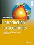 Introduction to Geophysics: Global Physical Fields and Processes in the Earth (Springer Textbooks in Earth Sciences, Geography and Environment)