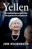 Yellen: The Trailblazing Economist Who Navigated an Era of Upheaval