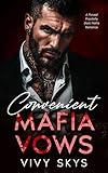 Convenient Mafia Vows : A Forced Proximity Dark Mafia Romance (Ruthless Billionaire Mafia Kings)