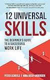 12 Universal Skills: The Beginner's Guide to a Successful Work Life
