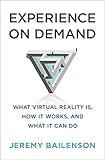 Experience on Demand: What Virtual Reality Is, How It Works, and What It Can Do