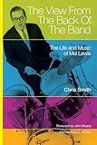 The View from the Back of the Band: The Life and Music of Mel Lewis (Volume 10) (North Texas Lives of Musician Series)