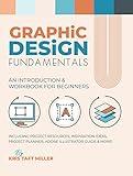 Graphic Design Fundamentals: An Introduction & Workbook for Beginners (Graphic Design Fundamentals, Tutorials, Lessons & More)