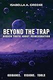BEYOND THE TRAP: Hidden Truth About Reincarnation (How to Exit Reincarnation Book 2)