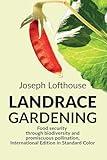 Landrace Gardening: Food Security through Biodiversity and Promiscuous Pollination, International Edition in Standard Color