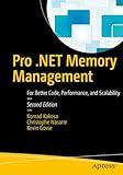 Pro .NET Memory Management: For Better Code, Performance, and Scalability