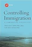 Controlling Immigration: A Comparative Perspective, Fourth Edition