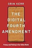 The Digital Fourth Amendment: Privacy and Policing in Our Online World