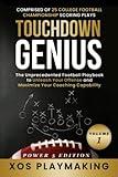 Touchdown Genius: The Unprecedented Football Playbook to Unleash Your Offense and Maximize Your Coaching Capability