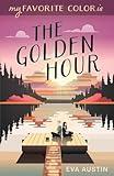 My Favorite Color is The Golden Hour: Sweet YA Romance (A Favorite Color Novel)