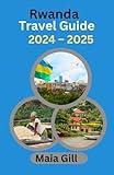 Rwanda Travel Guide 2024 – 2025: Ultimate and Updated Travel Manual