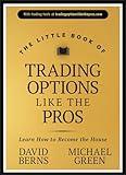 The Little Book of Trading Options Like the Pros: Learn How to Become the House (Little Books. Big Profits)