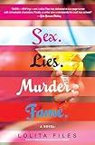 sex.lies.murder.fame.: A Novel