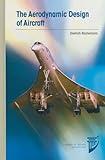 The Aerodynamic Design of Aircraft (AIAA Education Series)