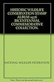 HISTORIC WILDLIFE CONSERVATION STAMP ALBUM 1976 BICENTENNIAL COMMEMORATIVE COLLECTION.