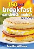 150 Best Breakfast Sandwich Maker Recipes
