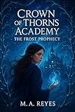 Crown of Thorns Academy: The Frost Prophecy