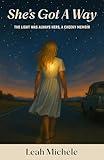 She’s Got A Way: The Light Was Always Hers, A Cheeky Memoir
