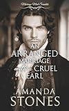 An Arranged Marriage with a Cruel Earl: A Historical Regency Romance Novel (Marriage Mart Scandals Book 2)