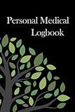 Personal Medical Logbook: Health Record Keeper for Tracking Medical History, Symptoms, Appointments, and More