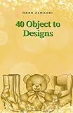 40 Objects to Design: Design Your Objects Workbook: Chairs, Clothes, Bags, Shoes and More - Drawing Workbook for Kids, Teens, and Adults (Books by nooralmahdi_art)