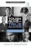 Tough Guys and True Believers (The Routledge Series on Counseling and Psychotherapy with Boys and Men)