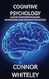 Cognitive Psychology: A Guide to Neuropsychology, Neuroscience and Cognitive Psychology (Introductory)