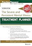 The Severe and Persistent Mental Illness Treatment Planner (PracticePlanners)