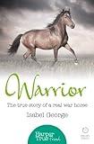 Warrior: The true story of the real war horse (HarperTrue Friend – A Short Read)