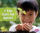 I Can Care for Nature (Helping the Environment)