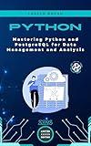Mastering Python and PostgreSQL for Data Management and Analysis (Micro Learning | Python Book 14)
