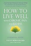 How to Live Well with Chronic Pain and Illness: A Mindful Guide