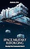 Space Military Reforging (Starship Fleet Commander Book 5)