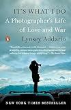 It's What I Do: A Photographer's Life of Love and War