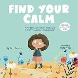 Find Your Calm: A Mindful Approach To Relieve Anxiety And Grow Your Bravery (Growing Heart & Minds)