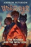 The Warden and the Wolf King: The Wingfeather Saga Book 4