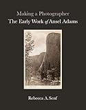 Making a Photographer: The Early Work of Ansel Adams