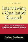 Interviewing as Qualitative Research: A Guide for Researchers in Education and the Social Sciences