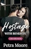 Hostage with Benefits: A Spicy Mafia Romcom