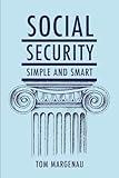 Social Security: Simple & Smart: (Updated for 2024)